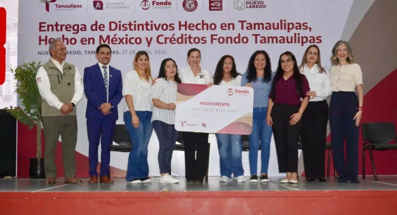 Entregan en Nuevo Laredo distintivos “Hecho en Tamaulipas”, “Hecho en México” y créditos del Fondo Tamaulipas